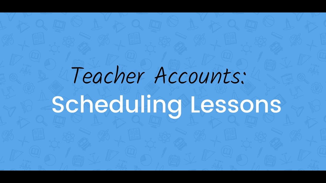 Tutor & Teacher Accounts: Scheduling Lessons