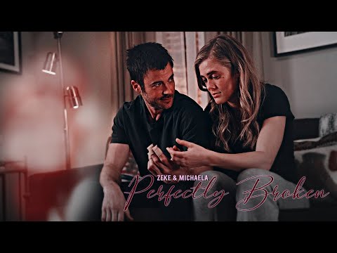 Zeke & Michaela || Perfectly Broken