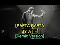 Rafta Rafta Sanam [@Atif Aslam ] Remix version