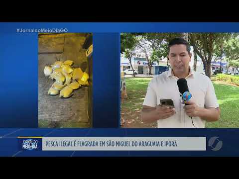 Pesca ilegal é flagrada em São Miguel do Araguaia e Iporá