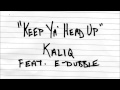 Kaliq feat e-dubble - Keep Ya Head Up 