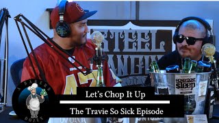 Let’s Chop It Up #4 - The Travie So Sick Episode video