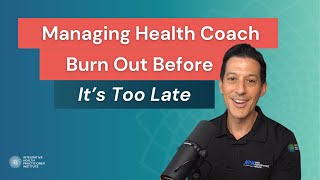 Managing Health Coach Burn Out Before It’s Too Late