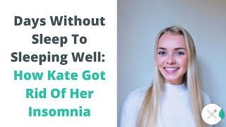 How Kate Got Rid Of Her Insomnia