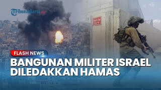 Jebakan Maut Hamas! Bangunan IDF Meledak, Puluhan Tentara Israel Jadi Korban