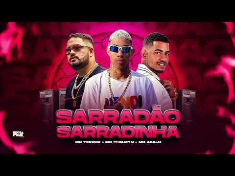 MC TERROR, MC ABALO & MC THEUZYN - SARRADÃO, SARRADINHA