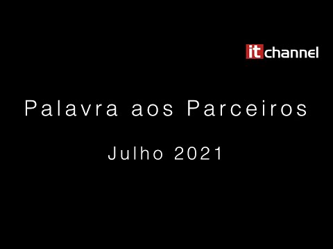 Palavra aos Parceiros | Julho 2021