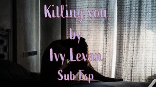 Killing you by Ivy Levan Sub esp