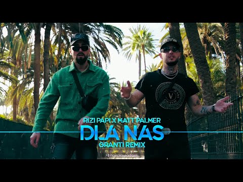 Rizi Papi x Matt Palmer - Dla Nas (GranTi Remix)