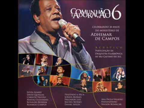 Comunhão e Adoração 6 - Adhemar De Campos em 30 anos de ministério (CD Completo)