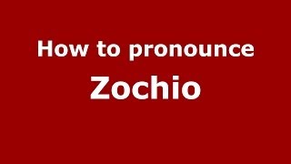 How to pronounce Zochio