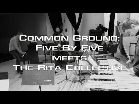 Common Groud: Five By Five Meets The Rita Collective
