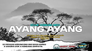 Download lagu DJ AYANG AYANG REGGAE KERONCONG BWI X SAKERA DOR X KENDANG SIMPATIK SETENGAH MBEROT mp3