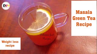 Green Tea for Weight loss -Masala Green Tea -Delicious Food Recipes - Masala Green Tea Recipe