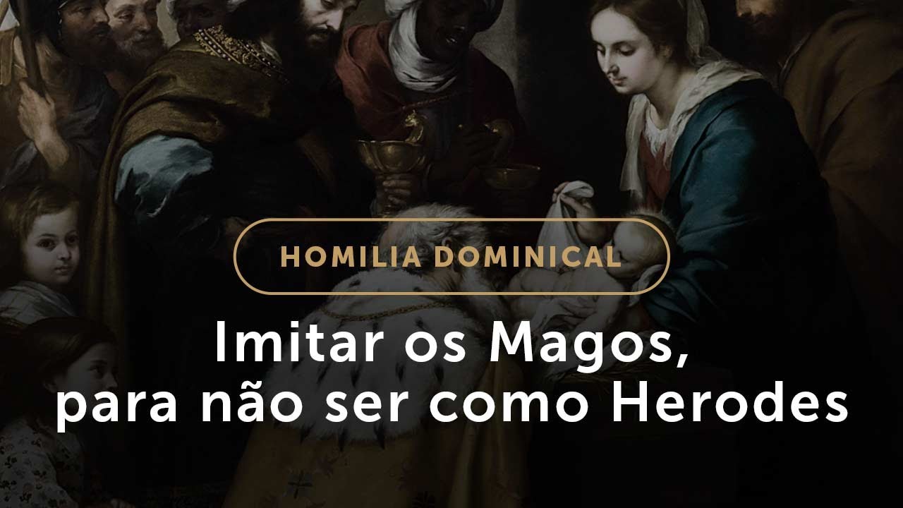 Homilia da Epifania: Imitar os Magos, para não ser como Herodes (Domingo, #537)