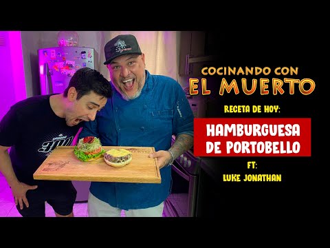 Cocinando con El Muerto Episodio #46 FT Lucke Jonathan - Hamburguesa de Portobello