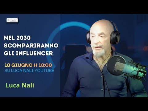 Nel 2030 scompariranno gli influencer – Luca Nali