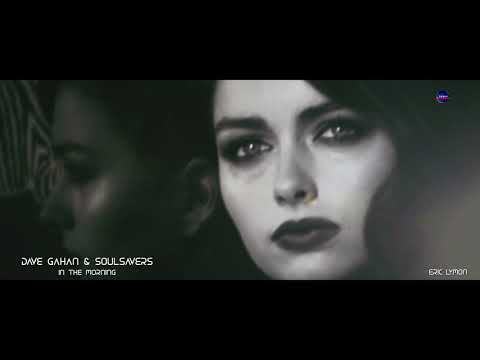 Dave Gahan & Soulsavers - In The Morning [Eric Lymon RmX]