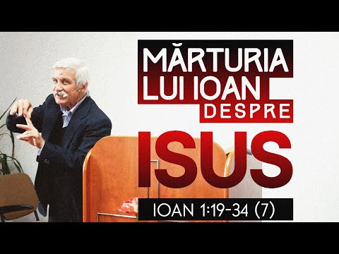 Mărturia lui Ioan despre Isus Ioan 1:19-34 (7)