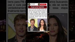 Depois de anos, Jolie fecha de vez o caso com Brad Pitt