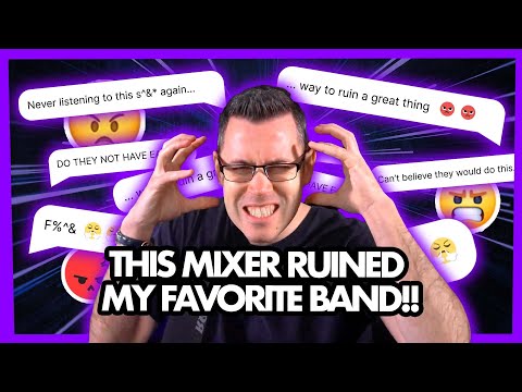OMG THIS MIXER RUINED MY FAVORITE BAND!