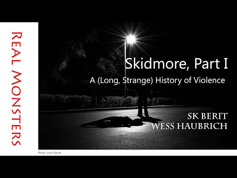 Real Monsters: Skidmore Part I