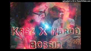 KRSZ x Hardo - Bossin (AUDIO) Prod. by Sam Conutro
