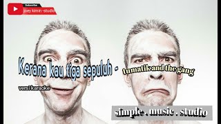 Download lagu kerana kau tiga sepuluh -Tumatik and the gang (minus one, music cover) mp3