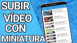 COMO SUBIR VÍDEOS A YOYTUBE CON MINIATURA DESDE ANDROID RÁPIDO Y FACIL