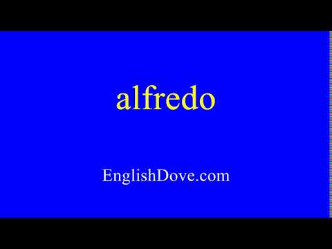 How to pronounce alfredo in American English.