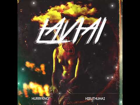HIEUTHUHAI x HURRYKNG - LAVIAI (produced by Tundra Beats)