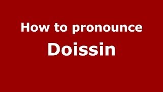 How to pronounce Doissin