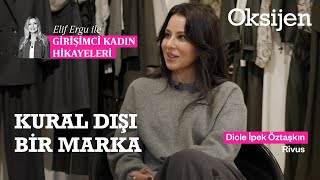Girişimci Kadın Hikayeleri: Kural dışı giyim markası Rivus ve Dicle İpek Öztaşkı