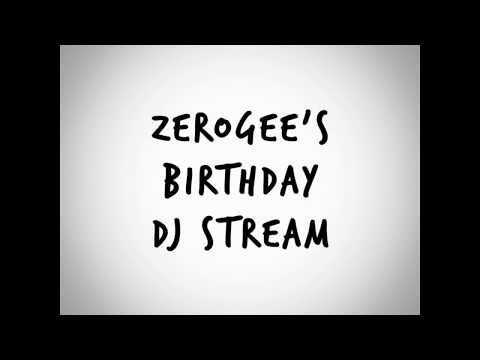 Zerogee' Birthyday DJ stream