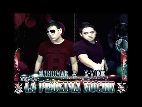 La Proxima Noche◄♪X-vier & Mariomar♪►{prod. By: X-vier FmOs RECORDS}-Reggaeton 2012