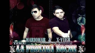 La Proxima Noche◄♪X-vier & Mariomar♪►{prod. By: X-vier FmOs RECORDS}-Reggaeton 2012