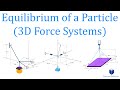 Equilibrium of a Particle 3D Force Systems | Mechanics Statics | (Learn to solve any problem)