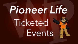 Ticketed Events - Pioneer Life