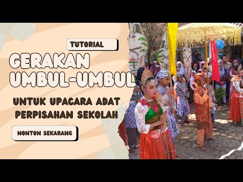 Gerakan Umbul - umbul untuk upacara adat perpisahan sekolah