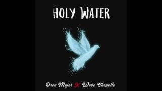 Oren Major Ft. Wave Chapelle - Holy Water - Prod. B Young - Hip//Hop Music