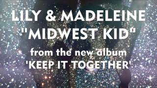 Lily & Madeleine - "Midwest Kid" [Audio Only]