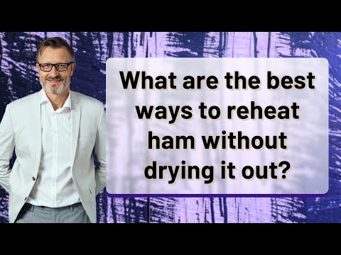 What are the best ways to reheat ham without drying it out?