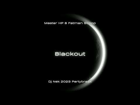 Master HP & Fatman Scoop - Blackout (Dj Nek Partybreak)