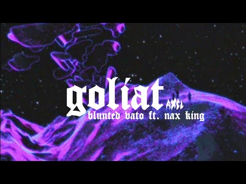 Blunted Vato - Goliat (ft. Nax King) | letra