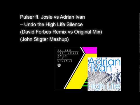 Pulser ft  Josie vs Adrian Ivan -- Undo the High Life Silence (John Stigter Mashup)