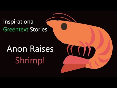 Inspirational Greentext Stories: Anon Raises Shrimp