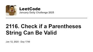 YouTube video 'Daily Leetcode #1748: Jan 12, 2025 - 2116. Check if a Parentheses String Can Be Valid'