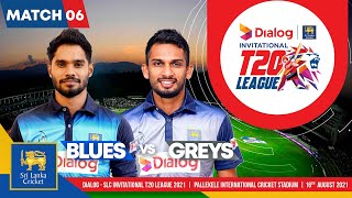 LIVE🔴 Match 6 | Blues vs Greys | Dialog-SLC Invitational T20 League 2021