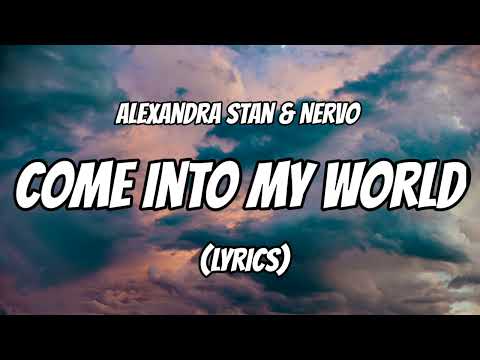 Alexandra Stan & NERVO - "Come Into My World" (Lyrics)