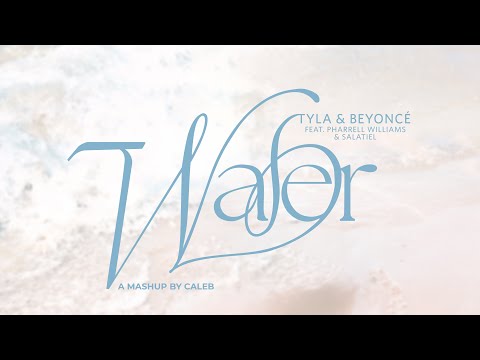 TYLA X BEYONCÉ - WATER | MASHUP BY CALEB (FEAT. PHARRELL WILLIAMS & SALATIEL)